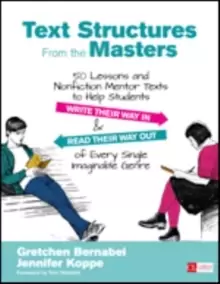 Image of Text Structures From the Masters : 50 Lessons and Nonfiction Mentor Texts to Help Students Write Their Way In and Read Their Way Out of Every Single I