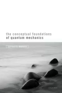 Image of The Conceptual Foundations of Quantum Mechanics