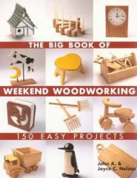 Image of The Big Book of Weekend Woodworking by John a Nelson and Joyce C Nelson Paperback