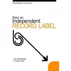 Image of Start an Independent Record Label by J. Scott Rudsenske and James P Denk Book