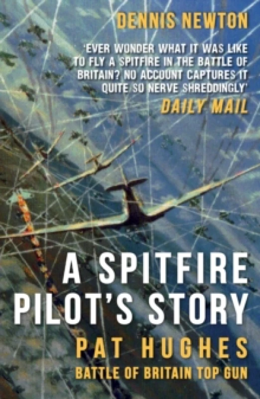 Image of A Spitfire Pilot's Story : Pat Hughes: Battle of Britain Top Gun Paperback / softback