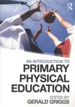 Image of An Introduction to Primary Physical Education by Gerald Griggs Book