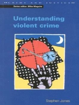 Image of Understanding Violent Crime by Stephen Jones Paperback