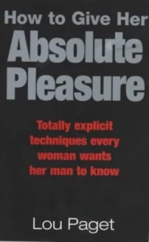 Image of How to Give Her Absolute Pleasure by Lou Paget Paperback