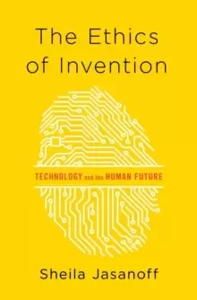 Image of The Ethics of Invention : Technology and the Human Future