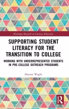 Image of Supporting Student Literacy for the Transition to College : Working with Underrepresented Students in Pre-College Outreach Programs