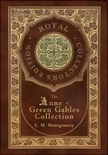 Image of The Anne of Green Gables Collection (Royal Collector's Edition) (Case Laminate Hardcover with Jacket) Anne of Green Gables, Anne of Avonlea, Anne of t