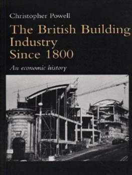 Image of The British Building Industry since 1800 by Christopher Powell Paperback