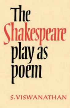 Image of The Shakespeare Play As Poem by S. Viswanathan Paperback