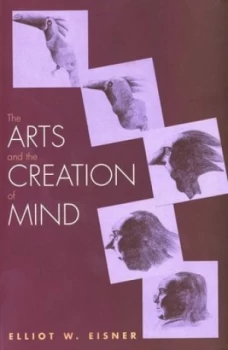 Image of The Arts and the Creation of Mind by Elliot W. Eisner Book