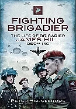 Image of fighting brigadier the life of brigadier james hill dso mc