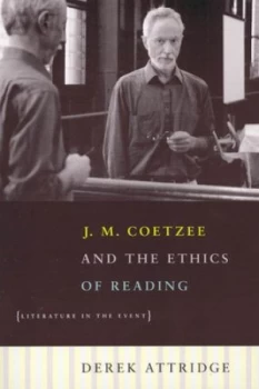 Image of J.M. Coetzee and the Ethics of Reading by Derek Attridge Book