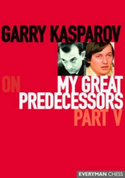 Image of Garry Kasparov on My Great Predecessors Part 5 by Garry Kasparov Hardback