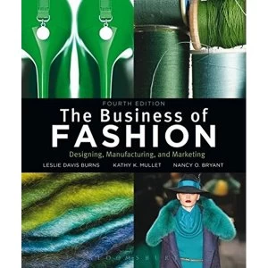 Image of The Business of Fashion: Designing, Manufacturing and Marketing by Nancy O. Bryant, Leslie Davis Burns, Kathy K. Mullet...