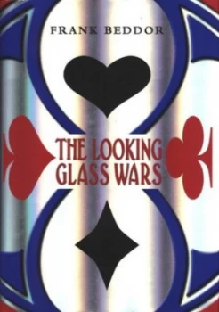 Image of The Looking Glass Wars by Frank Beddor Hardback