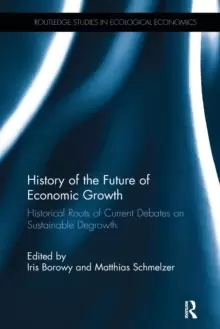 Image of History of the Future of Economic Growth : Historical Roots of Current Debates on Sustainable Degrowth
