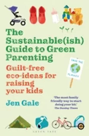 Image of sustainable guide to green parenting the guilt free eco ideas for raising y