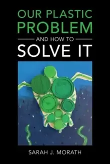 Image of Our Plastic Problem and How to Solve It