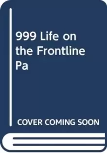 Image of 999 - My Life on the Frontline of the Ambulance Service