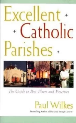 Image of Excellent Catholic parishes by Paul Wilkes