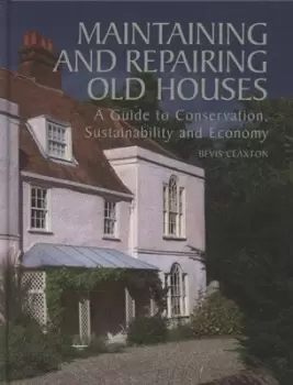 Image of Maintaining and repairing old houses by Bevis Claxton