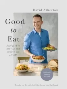 Image of Good to Eat : Real food to nourish and sustain you for life