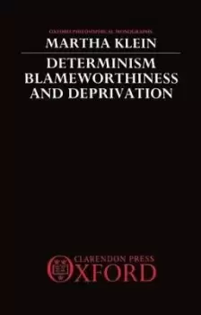 Image of Determinism, Blameworthiness, and Deprivation by Martha Klein