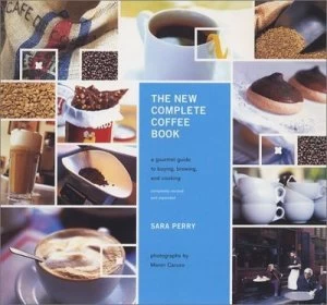 Image of The New Complete Coffee Book by Sara Perry and Maren Caruso Hardback
