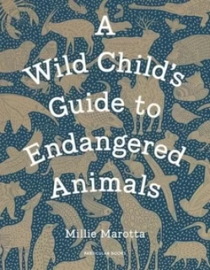 Image of A wild childs guide to endangered animals by Millie Marotta