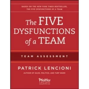 The Five Dysfunctions of a Team: Team Assessment