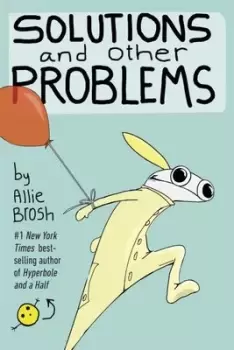 Image of Solutions and other problems by Allie Brosh