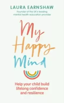 Image of My Happy Mind : Help your child build life-long confidence and resilience
