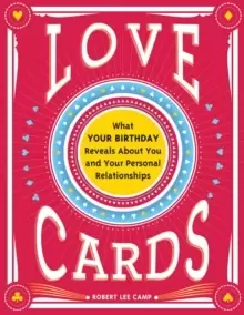 Image of Love Cards : What Your Birthday Reveals About You and Your Personal Relationships