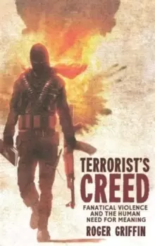 Image of Terrorist's Creed : Fanatical Violence and the Human Need for Meaning