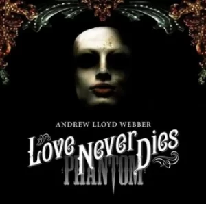Image of Love Never Dies by Andrew Lloyd Webber CD Album