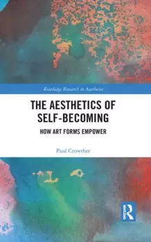 Image of The Aesthetics of Self-Becoming How Art Forms Empower