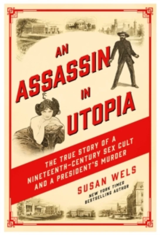 Image of An Assassin in Utopia : The True Story of a Nineteenth-Century Sex Cult and a President's Murder Hardback