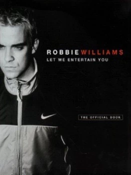 Image of Let Me Entertain You by Robbie Williams and Jim Parton Hardback