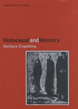 Image of Holocaust and Memory by Barbara Engelking and Gunnar S Paulsson Hardback