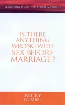 Image of Is There Anything Wrong with Sex before Marriage by Nicky Gumbel Paperback