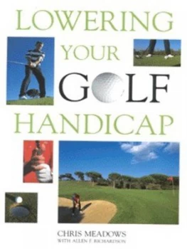 Image of Lowering Your Golf Handicap by Chris Meadows and Allen F Richardson Hardback