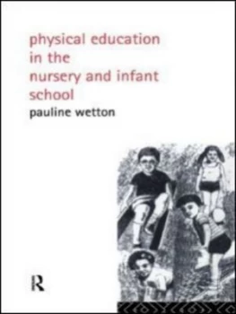 Image of Physical Education in the Nursery and Infant School by Pauline Wetton Book
