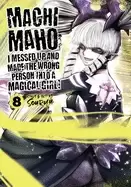 Image of machimaho i messed up and made the wrong person into a magical girl vol 8