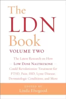 Image of The LDN Book, Volume Two : The Latest Research on How Low Dose Naltrexone Could Revolutionize Treatment for PTSD, Pain, IBD, Lyme Disease, Dermatologi