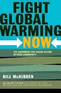 Image of fight global warming now the handbook for taking action in your community