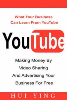 Image of Youtube -Making Money by Video Sharing and Advertising Your Business for Fr by Hui Ying Paperback