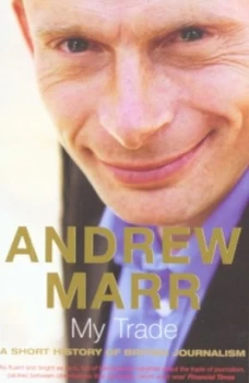 Image of My Trade by Andrew Marr Paperback