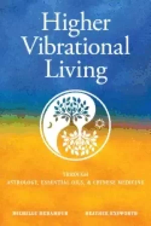 Image of higher vibrational living through astrology essential oils and chinese med