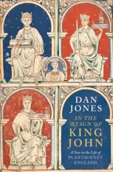Image of In the Reign of King John : A Year in the Life of Plantagenet England
