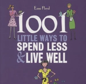 Image of 1001 Little Ways to Spend Less and Live Well by Esme Floyd Paperback